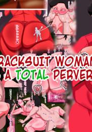 The tracksuit mom is a pervert